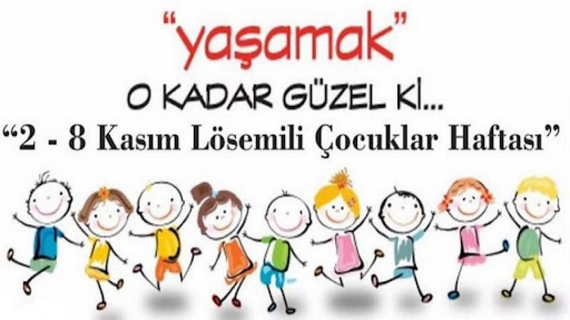 2-8 KASIM LÖSEMİLİ ÇOCUKLAR HAFTASI