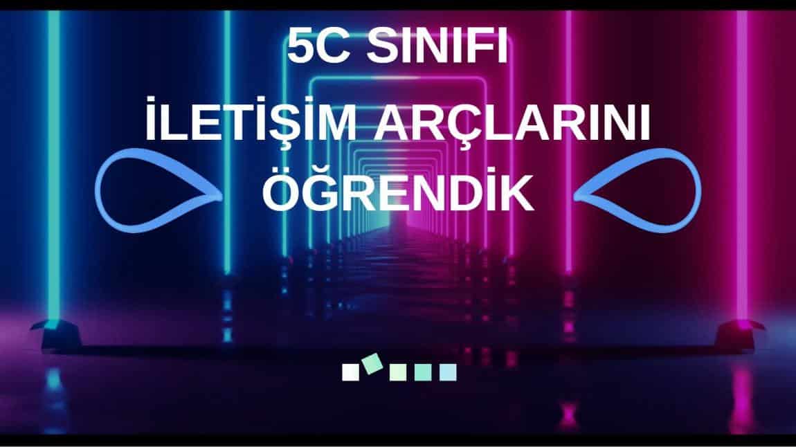 5C SINIFI GEÇMİŞTEN GÜNÜMÜZE İLETİŞİM ARAÇLARI